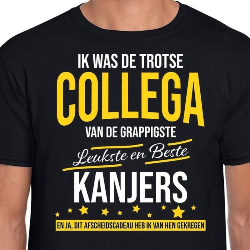 Zwart t-shirt met tekst ik was de trotse collega van de leukste en beste kanjers cadeau